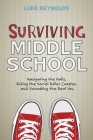 Surviving Middle School: Navigating the Halls, Riding the Social Roller Coaster, and Unmasking the Real You By Luke Reynolds Cover Image