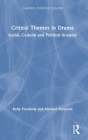 Critical Themes in Drama: Social, Cultural and Political Analysis By Kelly Freebody, Michael Finneran Cover Image