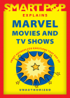 Smart Pop Explains Marvel Movies and TV Shows By The Editors of Smart Pop Cover Image