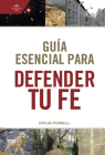 Guía esencial para defender tu fe By Doug Powell, B&H Español Editorial Staff Cover Image