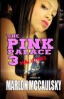 The Pink Palace 3: Malicious By Marlon McCaulsky Cover Image