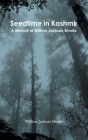 Seedtime in Kashmir: A Memoir of William Jackson Elmslie By William Jackson Elmslie Cover Image