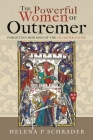 The Powerful Women of Outremer: Forgotten Heroines of the Crusader States By Helena P. Schrader Cover Image