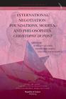 International Negotiation: Foundations, Models, and Philosophies. Christophe DuPont By Aurelien Colson (Editor), Daniel Druckman (Editor), William Donohue (Editor) Cover Image