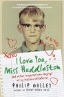 I Love You, Miss Huddleston: and Other Inappropriate Longings of My Indiana Childhood Cover Image