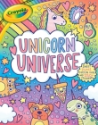 Crayola Unicorn Universe: A Uniquely Perfect & Positively Shiny Coloring and Activity Book with Over 250 Stickers (Crayola/BuzzPop) By BuzzPop Cover Image