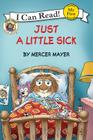 Little Critter: Just a Little Sick (My First I Can Read) By Mercer Mayer, Mercer Mayer (Illustrator) Cover Image