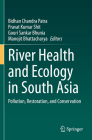 River Health and Ecology in South Asia: Pollution, Restoration, and Conservation By Bidhan Chandra Patra (Editor), Pravat Kumar Shit (Editor), Gouri Sankar Bhunia (Editor) Cover Image