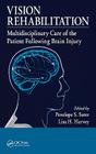 Vision Rehabilitation: Multidisciplinary Care of the Patient Following Brain Injury By Penelope S. Suter (Editor), Lisa H. Harvey (Editor) Cover Image