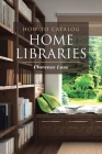How to Catalog Home Libraries By Clarence Love Cover Image