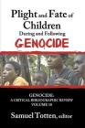 Plight and Fate of Children During and Following Genocide (Genocide: A Critical Bibliographic Review #10) By Samuel Totten Cover Image