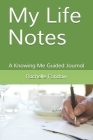 My Life Notes: A Knowing Me Guided Journal By Rachelle Fondaw Cover Image