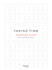 Taking Time By Azzedine Alaia, Donatien Grau (Preface by), Julian Schnabel (Contributions by), Jonathan Ive (Contributions by), Isabelle Huppert (Contributions by) Cover Image