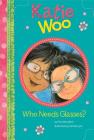 Who Needs Glasses? (Katie Woo) By Fran Manushkin, Tammie Lyon (Illustrator) Cover Image