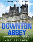 The Unofficial Downton Abbey Word Search Puzzle Book: Relive the Drama Cover Image