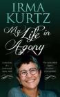 My Life in Agony: Confessions of a Professional Agony Aunt By Irma Kurtz Cover Image