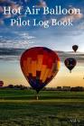 Hot Air Balloon Pilot Log Book Vol. 2: A Trip Tracker to Log Your Travels By Pilot Log Books Cover Image