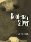 Kootenay Silver By Ann Chandler Cover Image