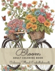 Bloom Adult Coloring Book: An Easy Calming Floral Embellishments Coloring Book with Relaxing Dreaming Beautiful Flowers for Relaxation and Women By Laura Szekely Cover Image