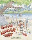 Gilly's Monster Trap By Cyndi Marko, Cyndi Marko (Illustrator) Cover Image