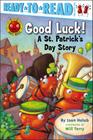 Good Luck!: A St. Patrick's Day Story (Ready-to-Read Pre-Level 1) (Ant Hill) Cover Image