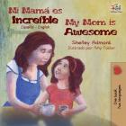 Mi mamá es increíble My Mom is Awesome: Spanish English (Spanish English Bilingual Collection) By Shelley Admont, Kidkiddos Books Cover Image