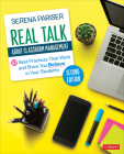 Real Talk about Classroom Management: 57 Best Practices That Work and Show You Believe in Your Students (Corwin Teaching Essentials) By Serena Pariser Cover Image