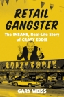 Retail Gangster: The Insane, Real-Life Story of Crazy Eddie Cover Image