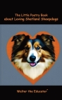 The Little Poetry Book about Loving Shetland Sheepdogs By Walter the Educator Cover Image