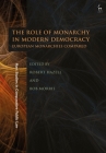 The Role of Monarchy in Modern Democracy: European Monarchies Compared (Hart Studies in Comparative Public Law) Cover Image