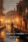 I Segreti di Venezia (Romance) By Agnis Deville Cover Image