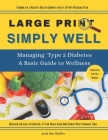 Simply Well Large Print: Managing Type 2 Diabetes A Basic Guide to Wellness Cover Image