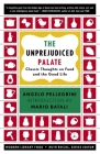 The Unprejudiced Palate: Classic Thoughts on Food and the Good Life (Modern Library Food) By Angelo M. Pellegrini, Ruth Reichl (Editor), Mario Batali (Foreword by) Cover Image