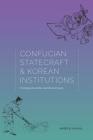 Confucian Statecraft and Korean Institutions: Yu Hyongwon and the Late Choson Dynasty (Korean Studies of the Henry M. Jackson School of Internation) By James B. Palais Cover Image