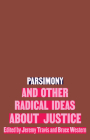 Parsimony and Other Radical Ideas about Justice By Jeremy Travis (Editor), Bruce Western (Editor) Cover Image