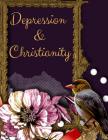 Depression and Christianity Workbook: Ideal and Perfect Gift Depression and Christianity Workbook Best gift for You, Parent, Wife, Husband, Boyfriend, By Yuniey Publication Cover Image