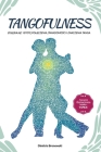 Tangofulness: Zglębiając istotę polączenia, świadomości i znaczenia tanga By Cezary Jaworski (Translator), Aleksandra Stolarczyk (Editor), Dimitris Bronowski Cover Image