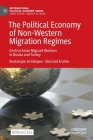 The Political Economy of Non-Western Migration Regimes: Central Asian Migrant Workers in Russia and Turkey (International Political Economy) By Rustamjon Urinboyev, Sherzod Eraliev Cover Image