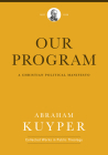 Our Program: A Christian Political Manifesto (Abraham Kuyper Collected Works in Public Theology) Cover Image