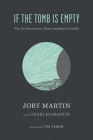 If the Tomb Is Empty: Why the Resurrection Means Anything Is Possible By Joby Martin, Charles Martin (With), Tim Tebow (Foreword by) Cover Image