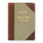 Ledger of Perceived Slights Journal By Inc The Mincing Mockingbird (Created by) Cover Image