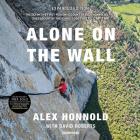 Alone on the Wall, Expanded Edition Lib/E By Alex Honnold, David Roberts (Contribution by), Andrew Eiden (Read by) Cover Image