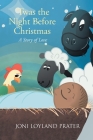 'Twas the Night Before Christmas: A Story of Love By Joni Loyland Prater, Gabe Sappenfield (Illustrator) Cover Image