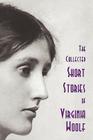 The Collected Short Stories of Virginia Woolf By Virginia Woolf Cover Image