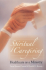 Spiritual Caregiving: Healthcare As A Ministry By Verna Benner Carson, Harold G. Koenig (Contributions by) Cover Image