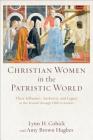 Christian Women in the Patristic World: Their Influence, Authority, and Legacy in the Second Through Fifth Centuries Cover Image