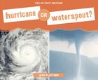 Hurricane or Waterspout? (This or That? Weather) Cover Image