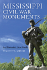 Mississippi Civil War Monuments: An Illustrated Field Guide Cover Image