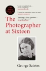 The Photographer at Sixteen By George Szirtes Cover Image