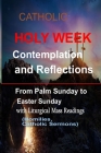 Catholic Holy Week Contemplation and Reflections From Palm Sunday To Easter Sunday: with the Liturgical Mass Readings (Homilies, Catholic Sermons) By Catholic Common Prayers Cover Image
